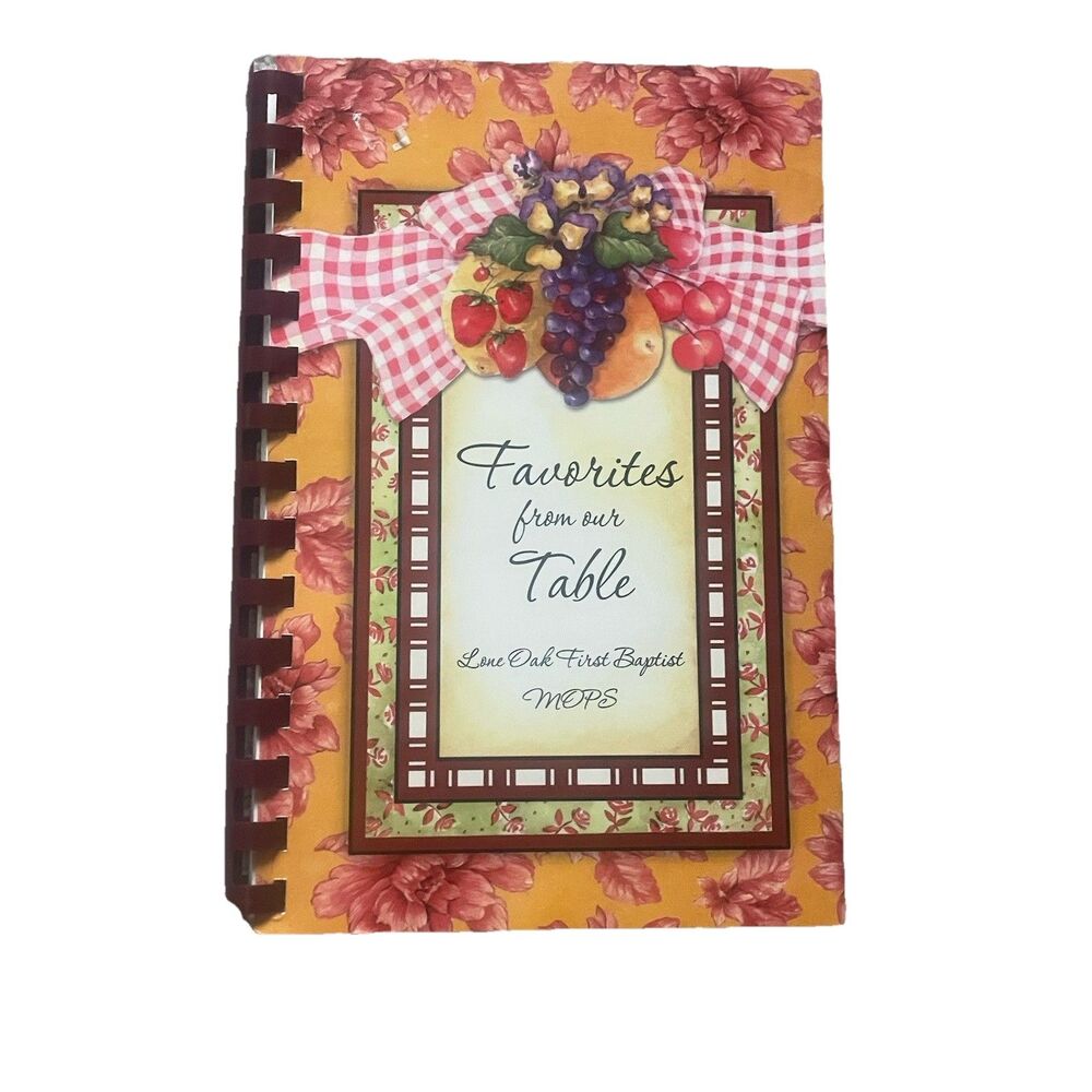 Favorites From Our Table Cookbook Lone Oak First Baptist MOPS Recipes Spiral